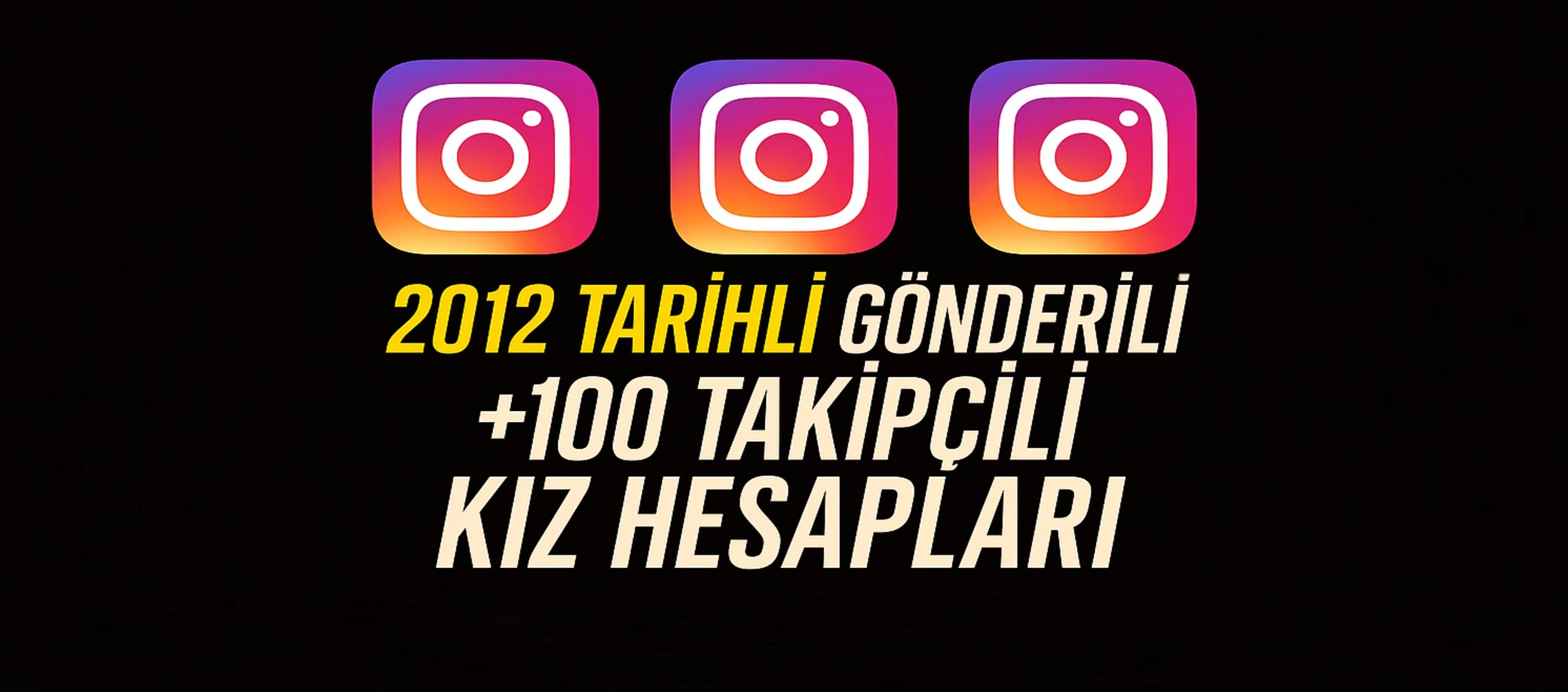 ⭐ESKİ TARİHLİ (2012) TAKİPÇİLİ İNSTAGRAM HESAPLARI⭐